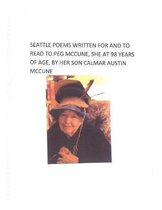 Seattle Poems Written for and Read to Peg McCune