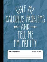 Give Me Calculus Problems and Tell Me I'm Pretty 5x5 Graph Paper