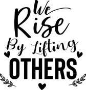 Muurtekst muursticker We rise by lifting others