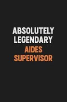 Absolutely Legendary Aides Supervisor