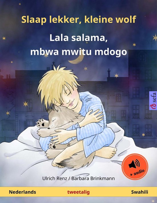Sefa prentenboeken in twee talen - Slaap lekker, kleine wolf – Lala salama, mbwa mwitu mdogo (Nederlands – Swahili) - Ulrich Renz | 