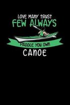 Love Many Trust Few Always Paddle Your Own Canoe
