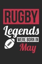 Rugby Notebook - Rugby Legends Were Born In May - Rugby Journal - Birthday Gift for Rugby Player