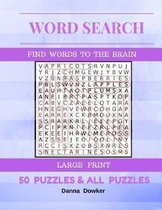 Word Search Find Words To The Brain Large Print 50 Puzzles & All Answer