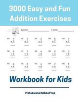 3000 Easy and Fun Addition Exercises Workbook for Kids