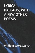 Lyrical Ballads, with a Few Other Poems