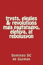 trysts, elegies & revolutions mga pagtatagpo, elihiya, at rebolusyon