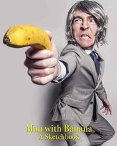 Man with Banana - A Sketchbook