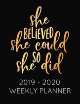 She Believed She Could So She Did 2019 - 2020 Weekly Planner