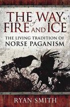 The Way of Fire and Ice The Living Tradition of Norse Paganism