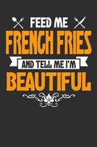 Feed me French Fries and Tell Me I'm Beautiful