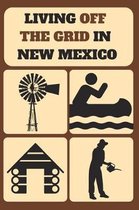 Living Off the Grid in New Mexico