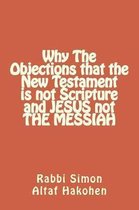 Why The Objections that the New Testament is not Scripture and JESUS not The MESSIAH