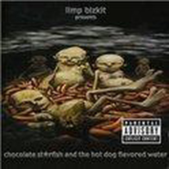 Limp Bizkit presenteert: Chocolate Starfish and the Hot Dog Flavored Water albumcover met groteske figuren in een bak met worstjes.