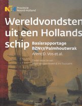 Wereldvondsten uit een Hollands schip.  Basisrapportage BZN17/Palmhoutwrak