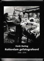 Rotterdam gefotografeerd 1960-1970