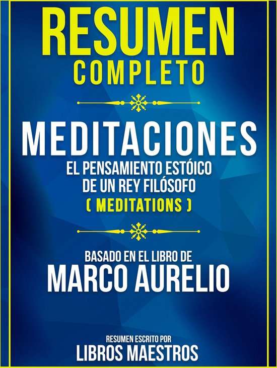 Resumen Completo: Meditaciones - El Pensamiento Estoico De Un Rey  Filosofo... | bol.com