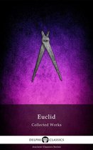 Delphi Ancient Classics 96 - Delphi Collected Works of Euclid (Illustrated)