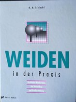 Weiden in der Praxis: Die Weiden Mitteleuropas, ihre Verwendung und ihre Bestimmung