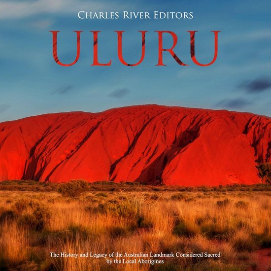 Uluru: The History and Legacy of the Australian Landmark Con ... - cover