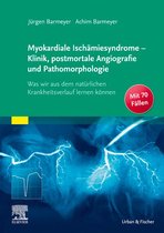 Die myokardialen Ischämiesyndrome - Klinik und postmortale Pathomorphologie