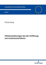 Europaeische Hochschulschriften Recht 6125 - Fehleinschaetzungen bei der Eroeffnung von Insolvenzverfahren