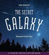 Tilbury House Nature Book 0 - The Secret Galaxy (Tilbury House Nature Book)