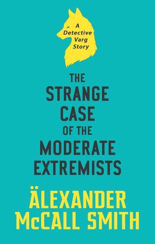 Boek "The Strange Case of the Moderate Extremists" door Alexander McCall Smith. Gele vos met tekst "A Detective Varg Story" boven de titel.