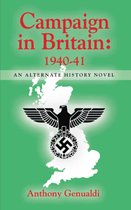 Campaign in Britain, 1940-41, An Alternate History Novel