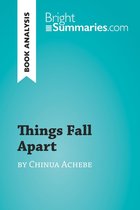 BrightSummaries.com - Things Fall Apart by Chinua Achebe (Book Analysis)