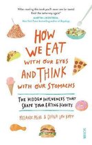 How We Eat with Our Eyes and Think with Our Stomachs