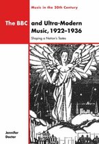 Music in the Twentieth CenturySeries Number 10-The BBC and Ultra-Modern Music, 1922–1936
