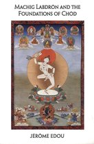 Machig Labdron & the Foundations of Chod