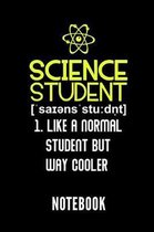 Science Student 1. Like a Normal Student But Way Cooler Notebook