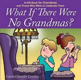 What If There Were No Grandmas?