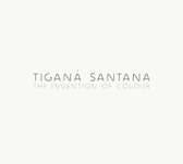 Tigana Santana - The Invention Of Colour