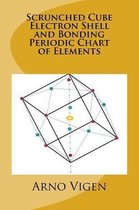 Scrunched Cube Electron Shell and Bonding Periodic Chart of Elements