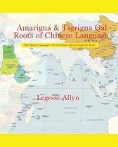 Amarigna & Tigrigna Qal Roots of Chinese Language