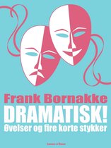 Dramatisk!: Øvelser og fire korte stykker