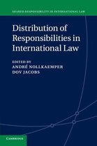 Shared Responsibility in International LawSeries Number 2- Distribution of Responsibilities in International Law