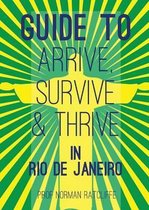 Guide to Arrive, Survive and Thrive in Rio de Janeiro