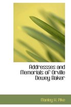 Addressses and Memorials of Orville Dewey Baker