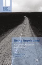 Palgrave Studies in Prisons and Penology - Being Imprisoned