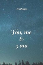 You, me & 3 am