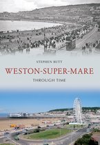 Through Time - Weston-Super-Mare Through Time