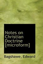 Notes on Christian Doctrine [Microform]