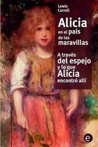 Alicia en el pais de las maravilla/A traves del espejo y lo que Alicia encontro alli