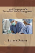 Legal Perspective on Biomedical Waste Management