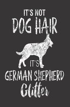 It's Not Dog Hair It's German Shepherd Glitter