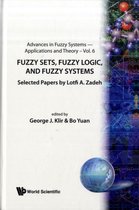 Fuzzy Sets, Fuzzy Logic, And Fuzzy Systems
